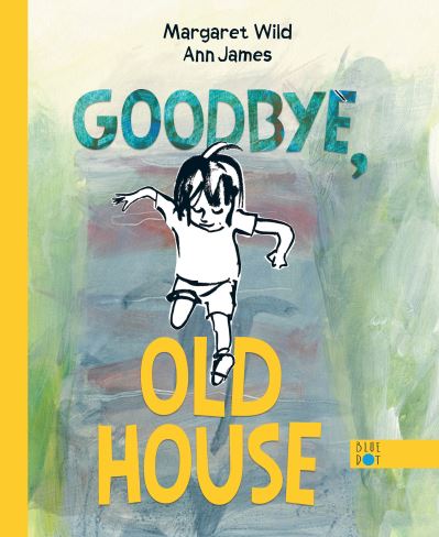 Cover for Margaret Wild · Goodbye, Old House (Hardcover Book) (2021)