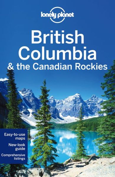 Lonely Planet Regional Guides: British Columbia & the Canadian Rockies - John Lee - Książki - Lonely Planet - 9781742207452 - 18 kwietnia 2014