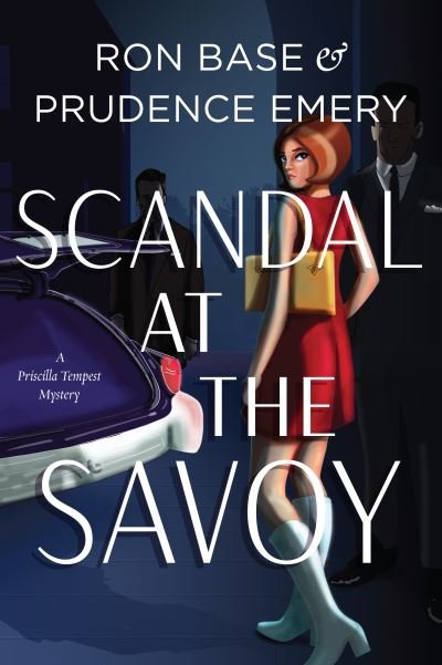 Cover for Ron Base · Scandal at the Savoy: A Priscilla Tempest Mystery, Book 2 - Priscilla Tempest Mysteries (Paperback Book) (2023)