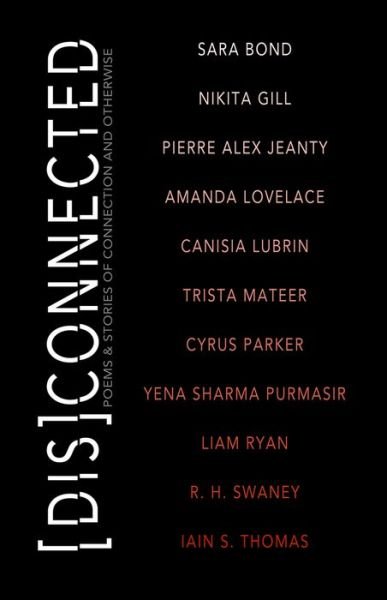 [Dis]Connected Volume 1: Poems & Stories of Connection and Otherwise - A [Dis]Connected Poetry Collaboration - Nikita Gill - Bøker - Central Avenue Publishing - 9781771681452 - 1. oktober 2018