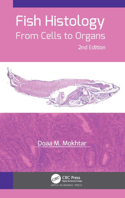 Cover for Mokhtar, Doaa M. (Assiut University, Egypt) · Fish Histology: From Cells to Organs (Hardcover Book) (2021)