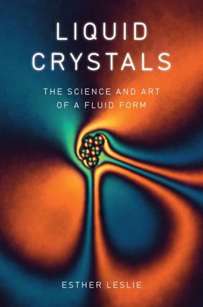 Cover for Esther Leslie · Liquid Crystals: The Science and Art of a Fluid Form (Hardcover Book) (2016)
