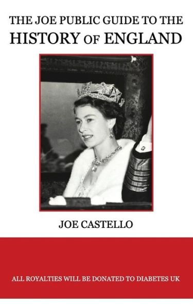 Cover for Joe Castello · The Joe Public Guide to the History of England (Paperback Book) (2013)