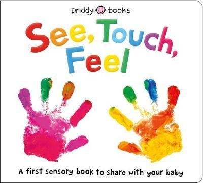 Cover for Priddy Books · See, Touch, Feel: A First Sensory Book - See, Touch, Feel (Board book) (2018)