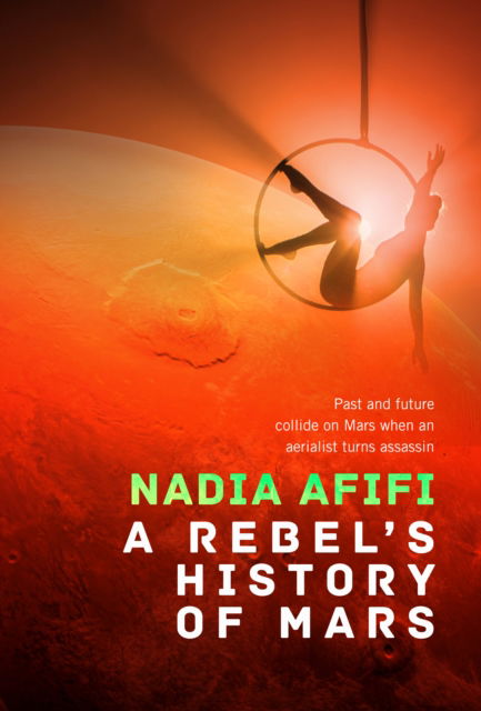 Cover for Nadia Afifi · A Rebel’s History of Mars (Hardcover Book) [New edition] (2025)