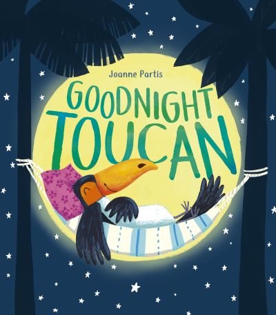 Cover for Joanne Partis · Goodnight Toucan (Inbunden Bok) (2021)