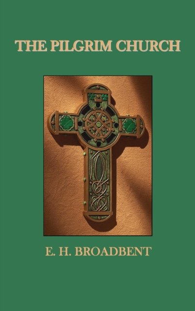 Cover for E H Broadbent · The Pilgrim Church (Hardcover Book) (2012)