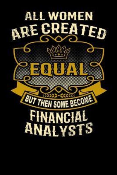 Cover for L Watts · All Women Are Created Equal But Then Some Become Financial Analysts (Paperback Bog) (2019)