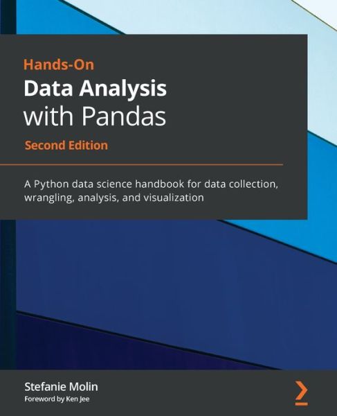 Stefanie Molin · Hands-On Data Analysis with Pandas: A Python data science handbook for data collection, wrangling, analysis, and visualization, 2nd Edition (Paperback Book) [2 Revised edition] (2021)