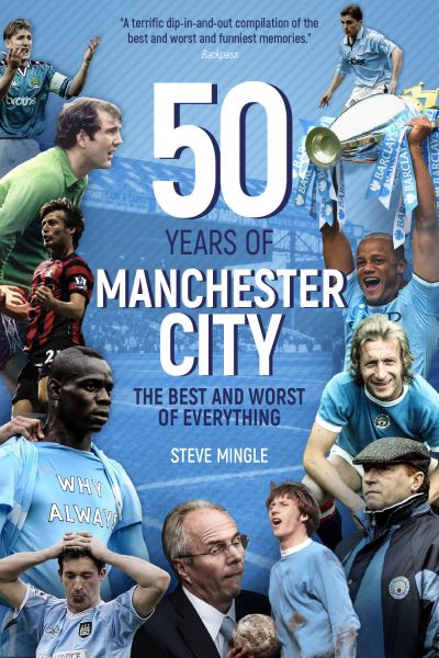 Steve Mingle · Fifty Years of Manchester City: The Best and Worst of Everything (Paperback Book) (2024)