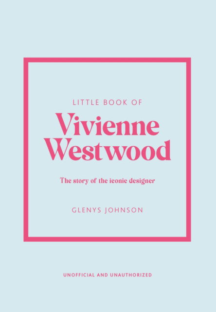 Cover for Glenys Johnson · Little Book of Vivienne Westwood: The story of the iconic fashion house - Little Books of Fashion (Hardcover Book) (2023)