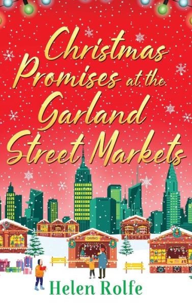 Cover for Helen Rolfe · Christmas Promises at the Garland Street Markets: A cozy, heartwarming romantic festive read from Helen Rolfe - New York Ever After (Hardcover Book) (2022)