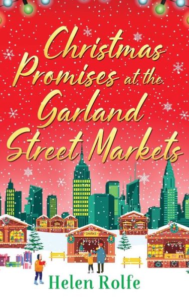 Cover for Helen Rolfe · Christmas Promises at the Garland Street Markets: A cozy, heartwarming romantic festive read from Helen Rolfe - New York Ever After (Inbunden Bok) (2022)