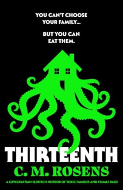 Cover for C. M. Rosens · Thirteenth: A Lovecraftian eldritch horror of toxic families and female rage - Pagham-on-Sea (Paperback Book) (2024)