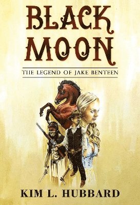 Cover for Kim L. Hubbard · Black Moon: The Legend of Jake Benteen (Paperback Book) (2024)