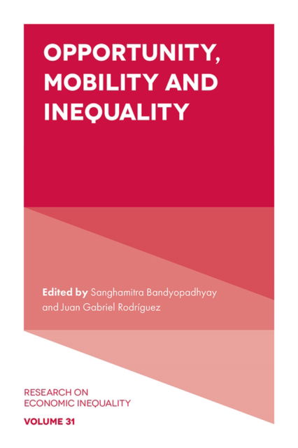 Opportunity, Mobility and Inequality - Research on Economic Inequality -  - Bøger - Emerald Publishing Limited - 9781835495452 - 19. februar 2025