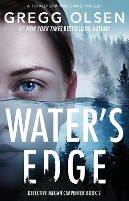 Cover for Gregg Olsen · Water's Edge: A totally gripping crime thriller - Detective Megan Carpenter (Paperback Book) (2020)