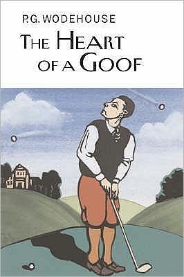 Cover for P.G. Wodehouse · The Heart of a Goof - Everyman's Library P G WODEHOUSE (Hardcover bog) (2006)