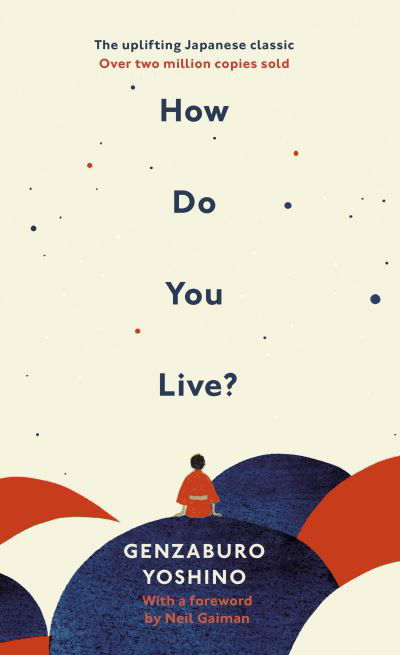 Cover for Genzaburo Yoshino · How Do You Live?: The inspiration for The Boy and the Heron, the major new Hayao Miyazaki / Studio Ghibli film (Inbunden Bok) (2021)