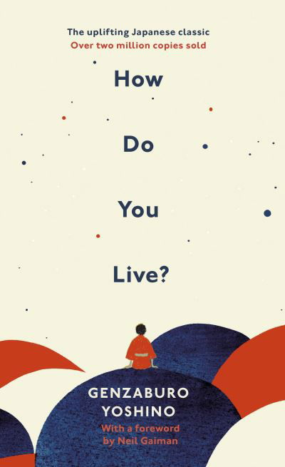 Cover for Genzaburo Yoshino · How Do You Live?: The inspiration for The Boy and the Heron, the major new Hayao Miyazaki / Studio Ghibli film (Innbunden bok) (2021)