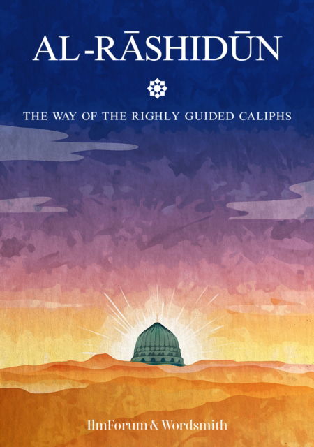 Cover for IlmForum · Al-Rashidun: The Way of the Rightly Guided (Paperback Book) (2025)