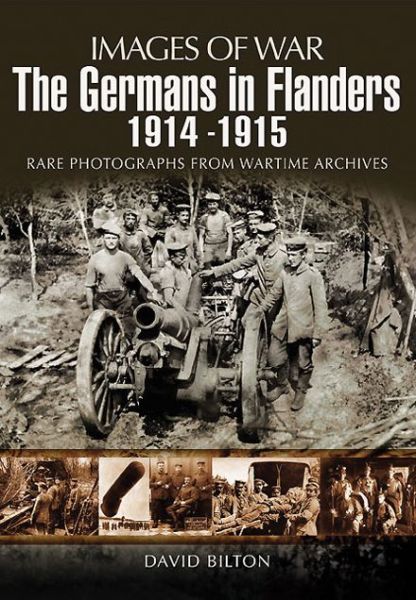 Cover for David Bilton · Germans in Flanders 1914-1916 (Images of War Series) (Paperback Book) (2012)