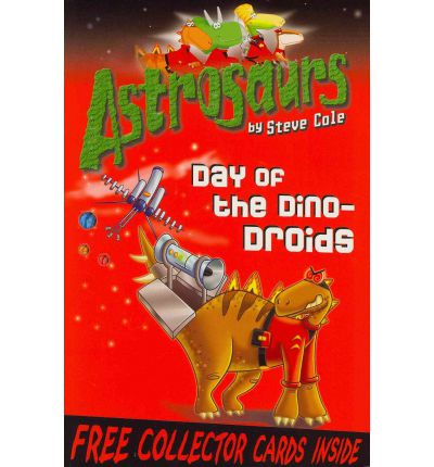 Cover for Steve Cole · Astrosaurs 7: Day of the Dino-Droids - Astrosaurs (Paperback Book) (2010)