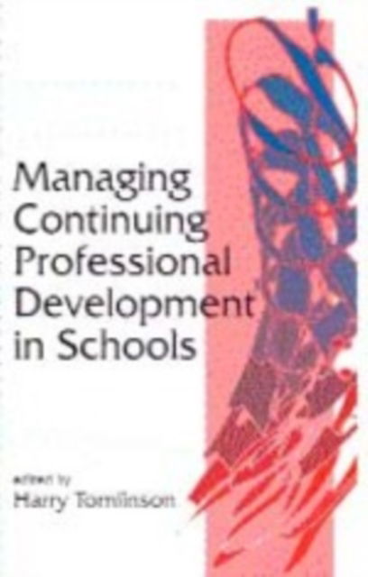 Cover for Harry Tomlinson · Managing Continuing Professional Development in Schools - Published in association with the British Educational Leadership and Management Society (Paperback Book) (1997)