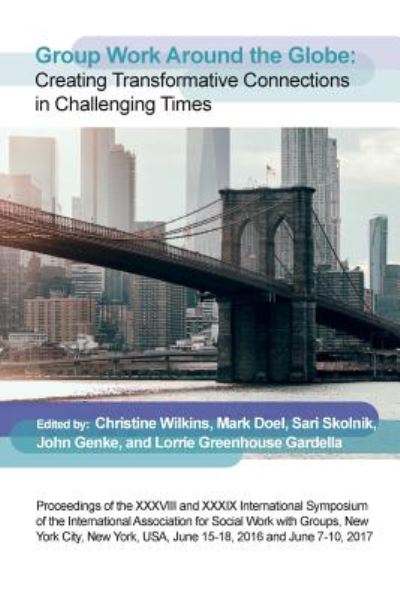 Cover for Group Work Around the Globe : Creating Transformative Connections in Challenging Times (Paperback Book) (2018)