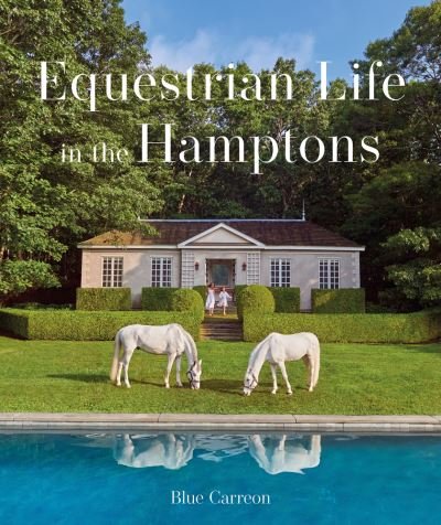 Cover for Blue Carreon · Equestrian Life in the Hamptons (Hardcover Book) (2023)