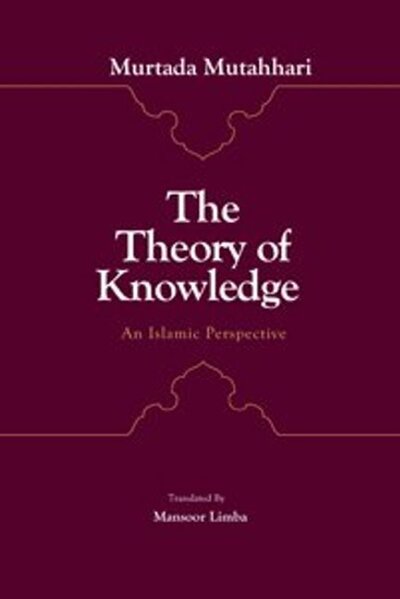 Cover for Murtaza Mutahhari · The Theory of Knowledge: an Islamic Perspective (Paperback Book) (2022)