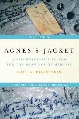 Cover for Gail A. Hornstein · Agnes's Jacket: A Psychologist's Search for the Meanings of Madness (Paperback Book) [UK edition] (2012)