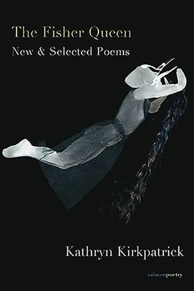 Cover for Kathryn Kirkpatrick · The Fisher Queen: New &amp; Selected Poems (Hardcover Book) (2019)