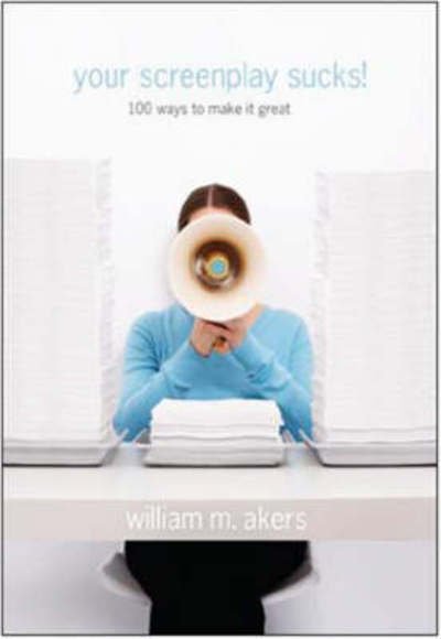 Cover for William M Akers · Your Screenplay Sucks!: 100 Ways to Make it Great (Paperback Book) (2008)