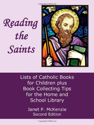 Cover for Janet P. Mckenzie · Reading the Saints: Lists of Catholic Books for Children Plus Book Collecting Tips for the Home and School Library (Paperback Book) (2013)