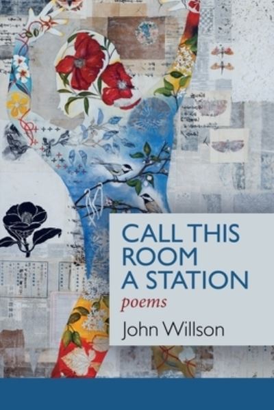 Call This Room a Station - John Willson - Books - Moonpath Press - 9781936657452 - February 20, 2020