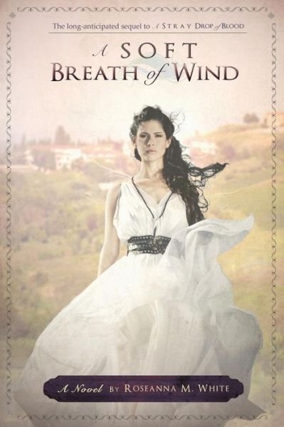 Cover for Roseanna M. White · A Soft Breath of Wind (Sequel to a Stray Drop of Blood) (Paperback Book) (2014)