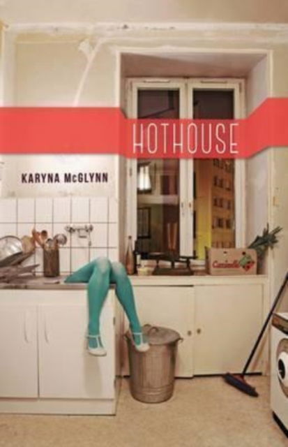 Cover for Karyna McGlynn · Hothouse (Paperback Book) (2017)