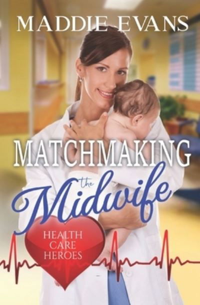 Cover for Maddie Evans · Matchmaking the Midwife (Paperback Book) (2021)