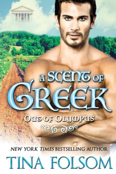 Cover for Tina Folsom · A Scent of Greek (Out of Olympus #2) (Book) (2016)