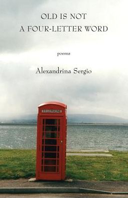 Cover for Alexandrina Sergio · Old Is Not a Four-Letter Word (Pocketbok) (2018)