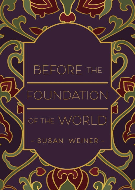 Cover for Susan Weiner · Before the Foundation of the World (Paperback Book) (2020)