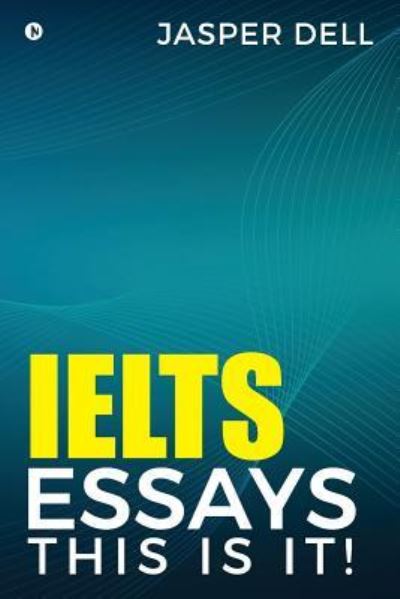Cover for Jasper Dell · Ielts Essays This Is It ! (Paperback Book) (2017)