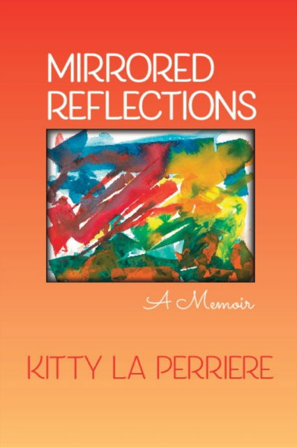 Mirrored Reflections - Kitty La Perriere - Książki - Ipbooks - 9781949093452 - 1 listopada 2019