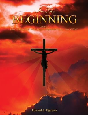 Cover for Edward a Figueroa · In the Beginning Volume 1 (Paperback Book) (2019)