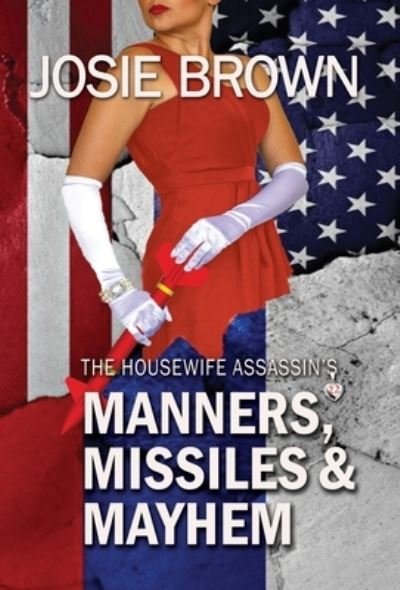 Housewife Assassin's Manners, Missiles and Mayhem - Josie Brown - Bøker - Signal Press - 9781970093452 - 14. november 2022