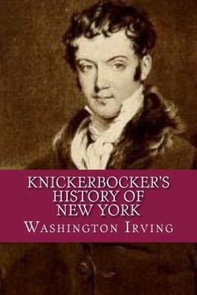 Knickerbocker's History of New York - Washington Irving - Bøger - Createspace Independent Publishing Platf - 9781975676452 - 22. august 2017