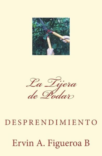 Cover for Ervin a Figueroa B · La Tijera de Podar (Pocketbok) (2017)