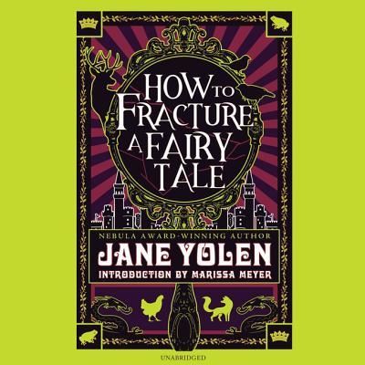 How to Fracture a Fairy Tale - Jane Yolen - Music - Blackstone Publishing - 9781982650452 - May 28, 2019