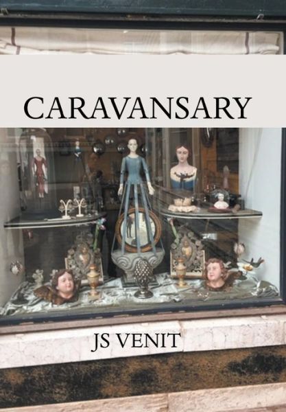 Caravansary - JS Venit - Bücher - Xlibris Us - 9781984573452 - 21. Dezember 2018